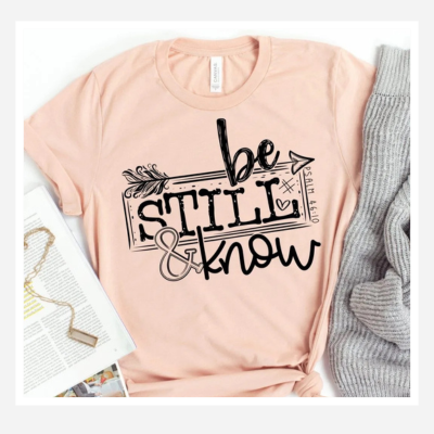 Be Still & Know T-Shirt